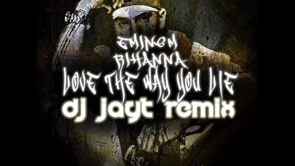 Rihanna - Love The Way You Lie (dj Jayt Remix)