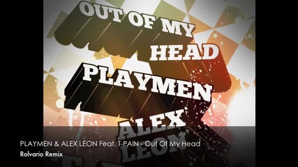 Playmen & Alex Leon ft. T-pain - Out Of My Head ( Rolvario Remix )