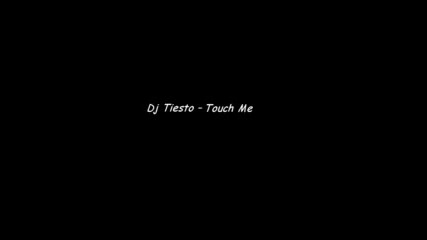 Dj Tiesto - Touch Me