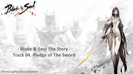 [blade & Soul] Original Soundtrack - The Story - Track 04. Pledge of The Sword