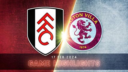Fulham vs. Aston Villa - Condensed Game