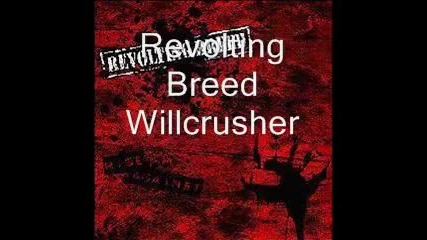 Revolting Breed - Willcrusher 