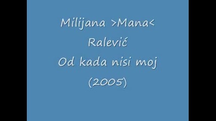 Milijana Mana Raleviс - Od kada nisi moj (hq) (bg sub)