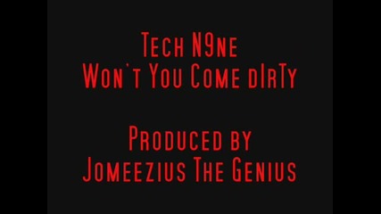 Tech N9ne - Wont You Come Dirty