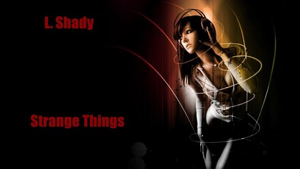 L. Shady - Strange Things