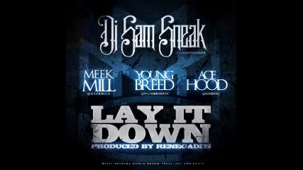 Dj Sam Sneak - Lay It Down Ft Meek Mill, Young Breed & Ace Hood + Download_(360p)