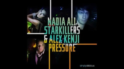 Страхотно Парче За Лято 2012 Nadia Ali ft. Starkillers & Alex Kenji - Pressure (alesso remix)