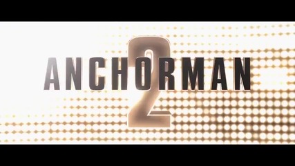 Anchorman 2: The Legend Continues *2013* Trailer 2