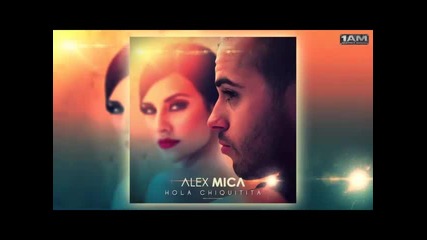 *2014* Alex Mica - Hola chiquitita