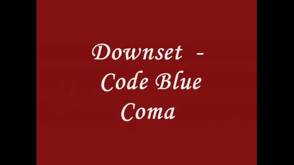 Downset - Code Blue Coma 