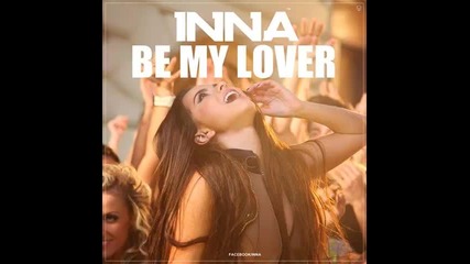 *2013* Inna ft. Juan Magan - Be my lover ( Remix )
