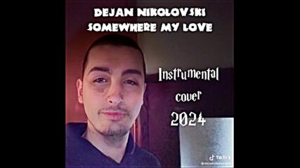 Dejan Nikolovski - Somewhere my love Instrumental Cover (2024)