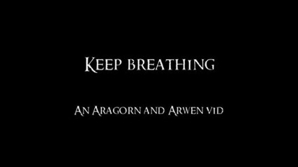 Aragorn and Arwen - Keep breathing