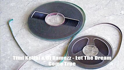 Timi Kullai & Dj Ramezz - Let The Dream Come True
