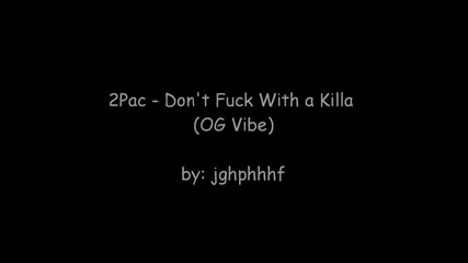 2pac - Dont Fuck With a Killa