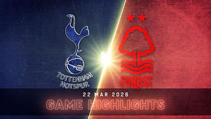 Tottenham Hotspur vs. Nottingham Forest - Condensed Game