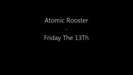 Atomic Rooster - Friday The 13th [live]