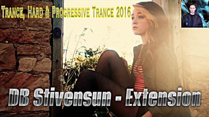 Db Stivensun - Extension ( Bulgarian Trance, Hard & Progressive Trance 2016 )