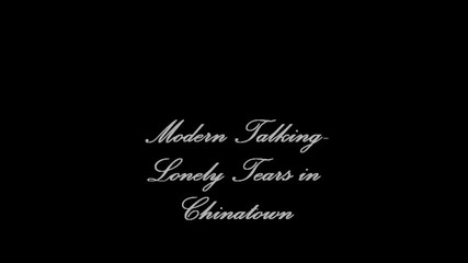 Modern Talking - Lonely Tears in Chinatown