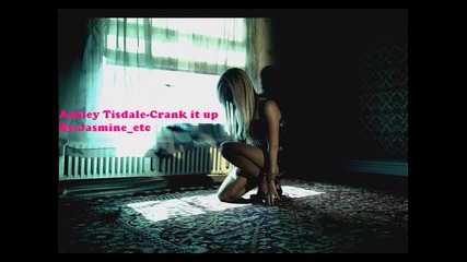 Ashley Tisdale - Crank it up 