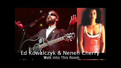 Ed Kowalczyk & Neneh Cherry - Walk Into This Room 