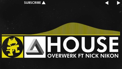 Overwerk - House (feat. Nick Nikon) [monstercat Release]