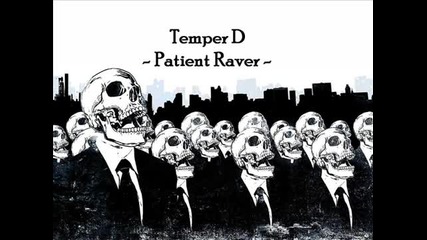 Temper D - Patient Raver 