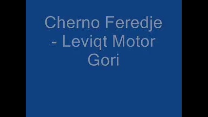 Cherno Feredje - Leviqt Motor Gori