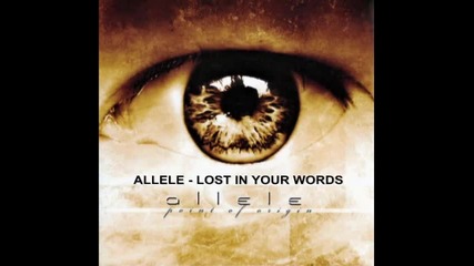 Allele - Lost In Your Words