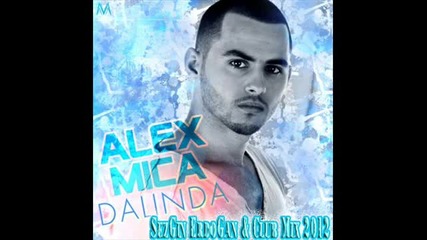 Alex Mica - Dalinda ( Sezgin Erdogan & Club Mix 2012 )
