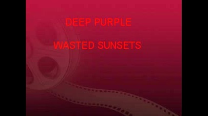 Deep Purple - Wasted Sunsets
