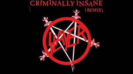 Slayer [criminally Insane (remix)]