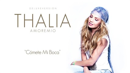 Thalia - Comete Mi Boca