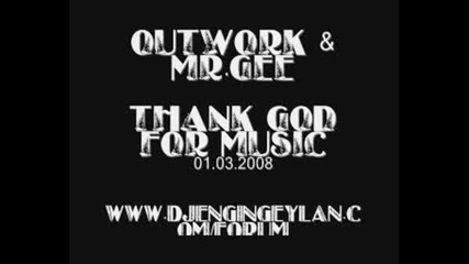 Outwork Feat Mr. Gee - Thank God For Music