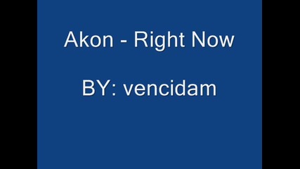Akon - Right Now 