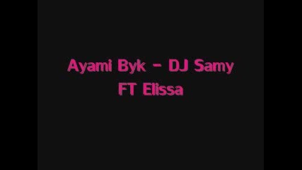 Ayami Byk - Dj Samy Ft Elissa
