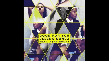 *2015* Selena Gomez ft. Asap Rocky - Good For You ( Yellow Claw & Cesqeaux remix )