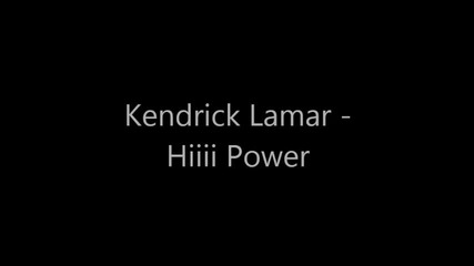 Kendrick Lamar - Hiiii Power