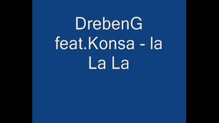 Dreben G Ft Konsa - La La La