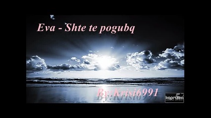 Eva - Shte te pogubq 