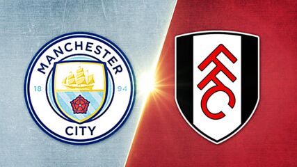 Manchester City vs. Fulham - Game Highlights