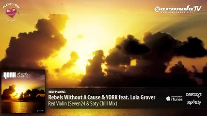 Rebels Without A Cause _ York feat. Lola Grover - Red Violin (seven24 _ Soty Chill Mix)