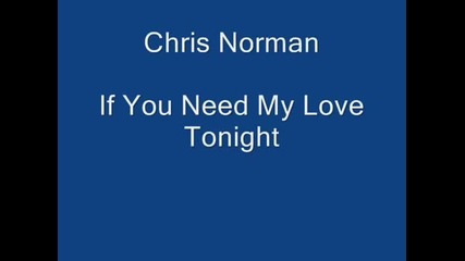 Chris Norman - If You Need My Love Tonight