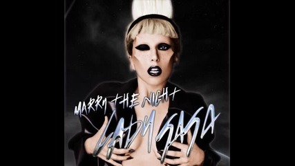 « Превод » Lady Gaga - Marry The Night