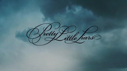 Pretty Little Liars; Opening Title.