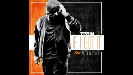 *2014* T Pain ft. Akon & 2 Face - If I got it