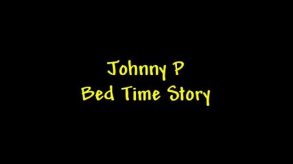 Johnny P Bed Time Story