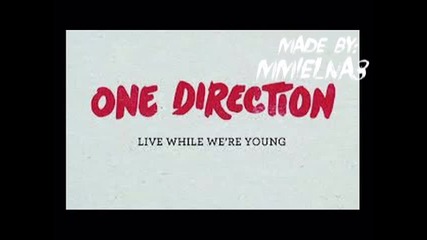 Live While We're Young