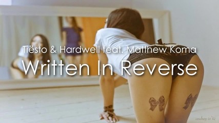 Tiеsto & Hardwell feat. Matthew Koma - Written In Reverse + Превод