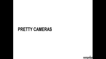 - Pretty cameras -
